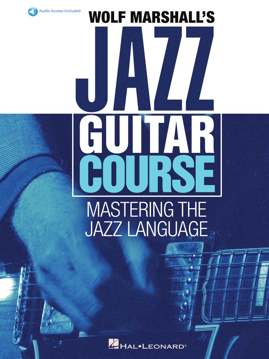 Wolf Marshall's Jazz Guitar Course – Mastering the Jazz Language