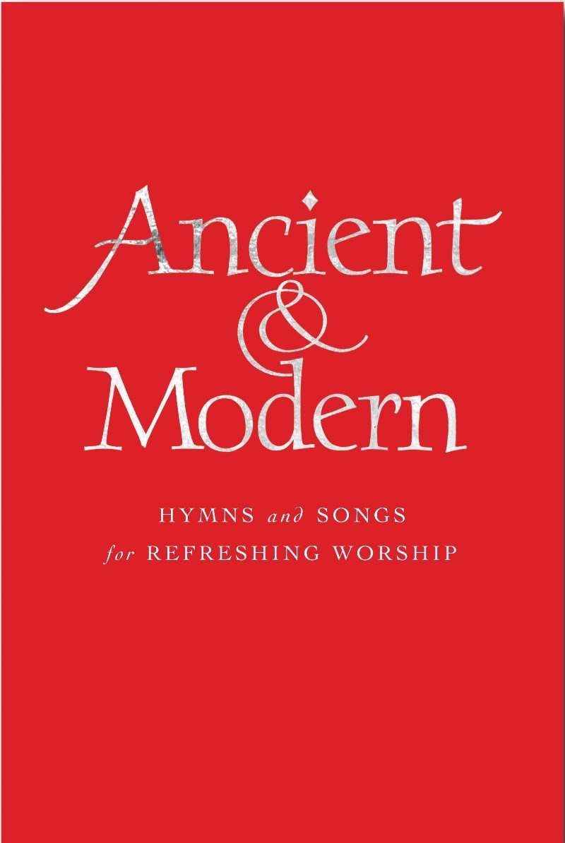 (#81/82/84 Hymn)Ancient and Modern: Hymns and Songs for Refreshing Worship